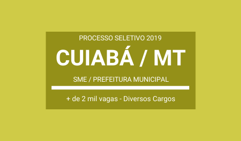 SME / Prefeitura de Cuiabá / MT – 2019: Processo Seletivo aberto com mais de 2 mil oportunidades