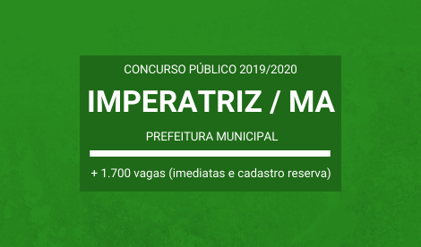 Publicado Editais do Concurso da Prefeitura de Imperatriz / MA – 2019 / 2020