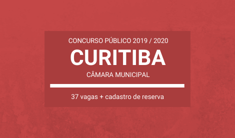 Câmara Municipal de Curitiba / PR – 2019/2020: abre Concurso Público com 37 vagas