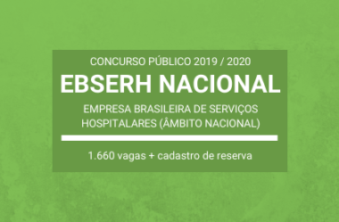 Concurso EBSERH Nacional – 2019 / 2020: mais de 1.600 vagas para diversas unidades hospitalares
