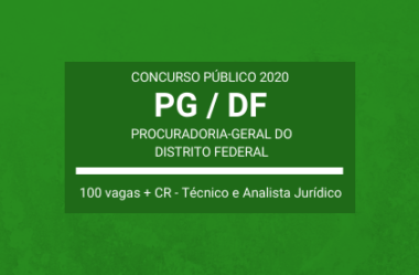 Aberto Concurso Público da PG / DF – 2020: oportunidades para Técnico Jurídico e Analista Jurídico