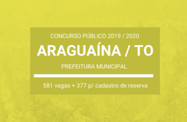 Saiu Edital do Concurso Público da Prefeitura de Araguaína / TO – 2019 / 2020: vagas imediatas e cadastro de reserva