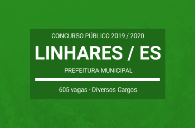 Saiu Edital do Concurso do Município de Linhares / ES – 2019/2020: são mais de seiscentas vagas em Diversos Cargos