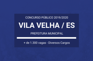 Município de Vila Velha / ES – 2019/2020: abre Concurso Público com mais de mil oportunidades
