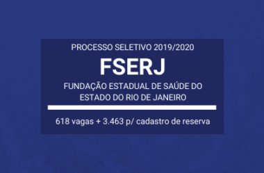 Publicado Edital do Processo Seletivo da FSERJ – 2019 / 2020: vagas temporárias