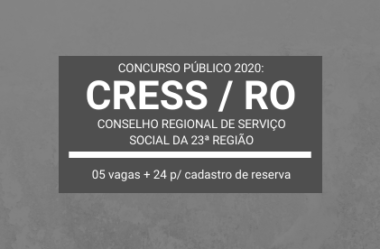 Concurso Público CRESS / RO – 2020 / 2021: vagas de Níveis Médio e Superior