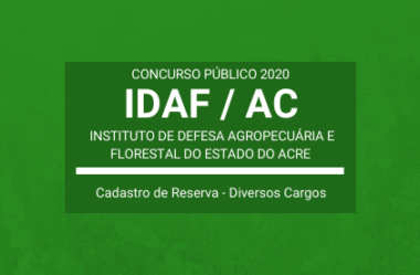 Saiu Edital do Concurso Público do IDAF / AC – 2020: o certame vai formar cadastro de reserva