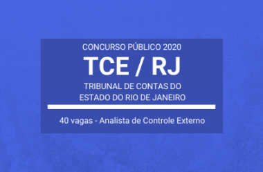 TCE / RJ – 2020: anuncia Concurso Público para cargos da carreira de Analista de Controle Externo