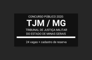Saiu Edital do Concurso do TJM / MG – 2020: vagas para Oficial Judiciário e Técnico Judiciário