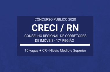 Saiu Edital do Concurso Público do CRECI 17ª Região / RN – 2020: o certame oferta 10 vagas e cadastro de reserva