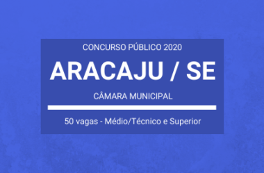 Câmara Municipal de Aracaju / SE – 2020: anuncia Concurso Público para provimento de vários cargos