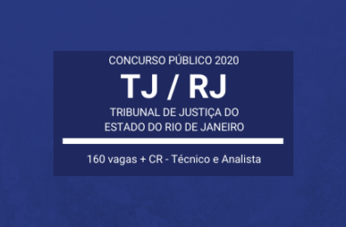 TJ / RJ – 2020: abre Concurso Público com 160 vagas para Técnico de Atividade Judiciária e Analista Judiciário