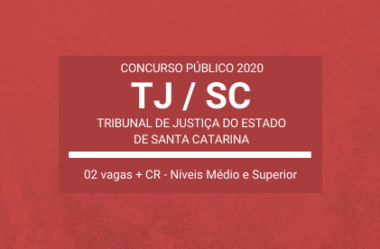 Aberto Concurso Público do TJ / SC – 2020: 02 vagas + cadastro de reserva
