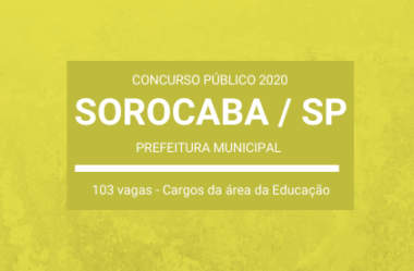 Publicado Edital do Concurso com 103 vagas na área da Educação da Prefeitura de Sorocaba / SP – 2020