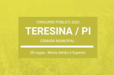 Saiu Edital do Concurso da Câmara Municipal de Teresina / PI – 2020: vagas de Níveis Médio e Superior