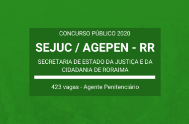 Concurso Público SEJUC / RR (AGEPEN) – 2020: são 423 vagas para Agente Penitenciário