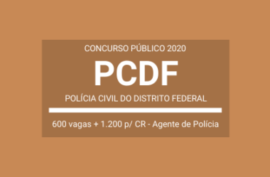 Aberto Concurso Público de Agente de Polícia da PCDF – 2020: são 1.800 vagas imediatas e para cadastro de reserva