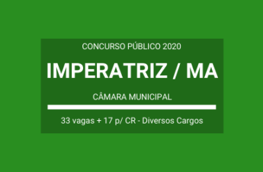 Câmara Municipal de Imperatriz / MA – 2020: anuncia Concurso Público com 50 vagas