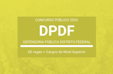 Saiu Edital do Concurso da DPDF – 2020: 60 vagas imediatas de Nível Superior