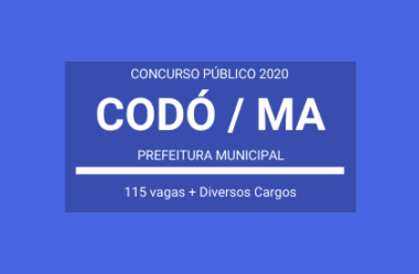 Concurso Público Prefeitura Municipal de Codó / MA – 2020: são 115 vagas em Diversos Cargos