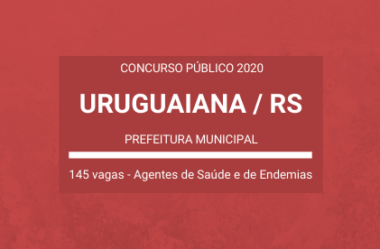 Aberto Concurso Público de Agentes de Saúde e de Endemias da Prefeitura de Uruguaiana / RS – 2020: são 145 vagas