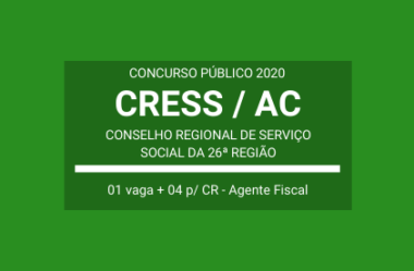 Aberto Concurso Público no cargo de Agente Fiscal do CRESS / AC – 2020: são 05 vagas