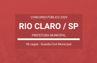 Saiu Edital do Concurso de Guarda Civil Municipal da Prefeitura de Rio Claro / SP – 2020: com 50 vagas