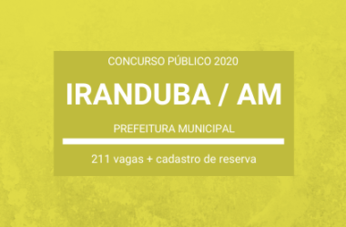 Publicado Edital de Concurso com 211 vagas da Prefeitura de Iranduba / AM – 2020