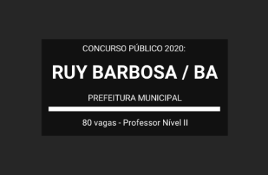 Saiu Edital do Concurso de Professor Nível II da Prefeitura de Ruy Barbosa / BA – 2020: são 80 vagas