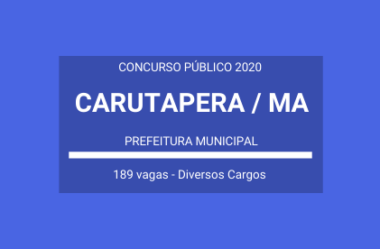 Aberto Concurso Público de Diversos Cargos da Prefeitura Municipal de Carutapera / MA – 2020