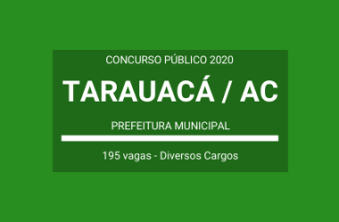 Concurso Público Prefeitura de Tarauacá / AC – 2020: são 195 vagas em Diversos Cargos