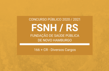 Aberto Concurso Público da Fundação de Saúde Pública de Novo Hamburgo – FSNH / RS – 2020 / 2021