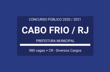 Prefeitura de Cabo Frio / RJ – 2020 / 2021: abre Concurso Público com mais de 900 vagas e cadastro reserva em Diversos Cargos