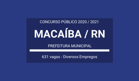 Prefeitura de Macaíba / RN – 2020 / 2021: abre Concurso Público com mais de 600 vagas em Diversos Cargos