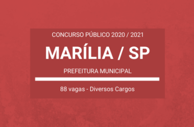 Aberto Concurso Público com 88 Vagas da Prefeitura Municipal de Marília / SP – 2020 / 2021