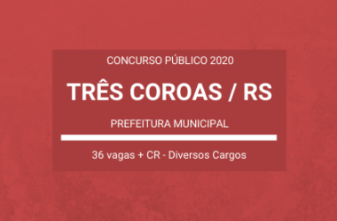 Prefeitura de Três Coroas / RS – 2020: anuncia Concurso Público com mais de 30 vagas e cadastro de reserva