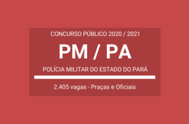 Aberto Concurso da PM / PA – 2020 / 2021: são mais de Duas Mil Vagas para Praças e Oficiais