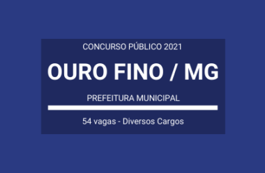 Publicado Edital de Novo Concurso Público com 54 vagas da Prefeitura de Ouro Fino / MG – 2021