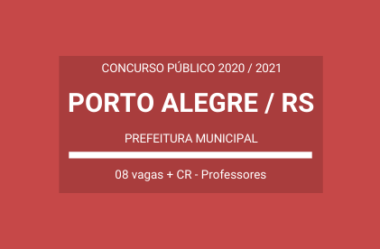 Prefeitura de Porto Alegre / RS – 2020 / 2021: anuncia Concurso Público para Professores