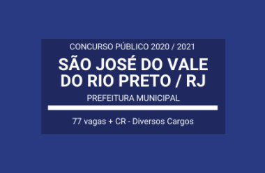 Prefeitura de São José do Vale do Rio Preto / RJ – 2020 /2021: abre Concurso com 77 vagas e cadastro de reserva