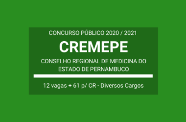 Aberto Concurso Público com 73 Vagas (imediatas e cadastro de reserva) do CREMEPE – 2020 / 2021