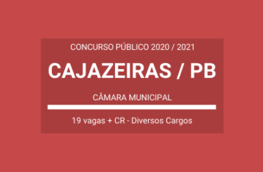 Publicado Edital de Concurso Público com 19 vagas e cadastro de reserva da Câmara de Cajazeiras / PB – 2020 / 2021