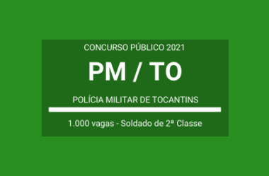 PM / TO – 2021: publica edital de Concurso Público com 1.000 vagas para Soldado de 2ª Classe