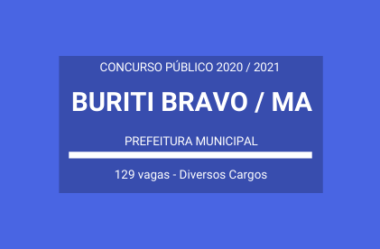 Saiu o Edital do Concurso da Prefeitura de Buriti Bravo / MA – 2020 / 2021: vagas para Diversos Cargos