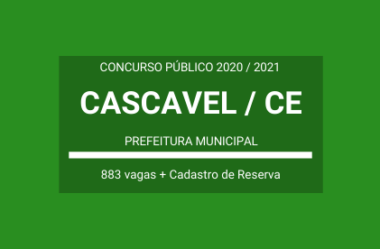 Aberto Concurso Público com Milhares de Vagas (imediatas e cadastro de reserva) da Prefeitura de Cascavel / CE – 2020 / 2021