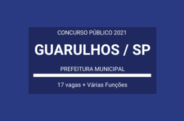 Saiu Edital do Concurso da Prefeitura de Guarulhos / SP – 2021: são 17 vagas de Níveis Fundamental e Médio