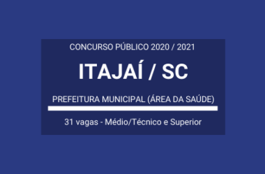 Concurso Público Aberto com 31 vagas na área da Saúde da Prefeitura de Itajaí / SC – 2020 / 2021