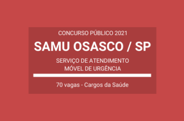 SAMU de Osasco / SP – 2021: divulga 70 vagas em Processo Seletivo para Diversas Funções