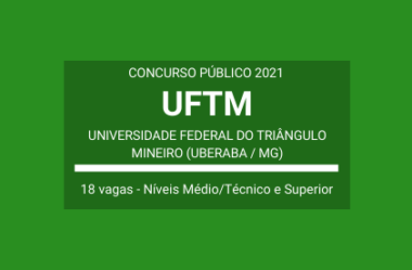 UFTM de Uberaba / MG – 2021: publica edital de Concurso Público para Diversos Cargos