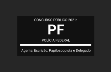 Concurso Público Aberto com 1.500 vagas para a Polícia Federal – PF / 2021